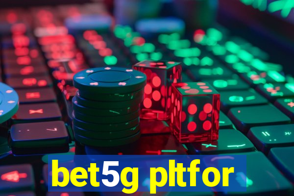 bet5g pltfor